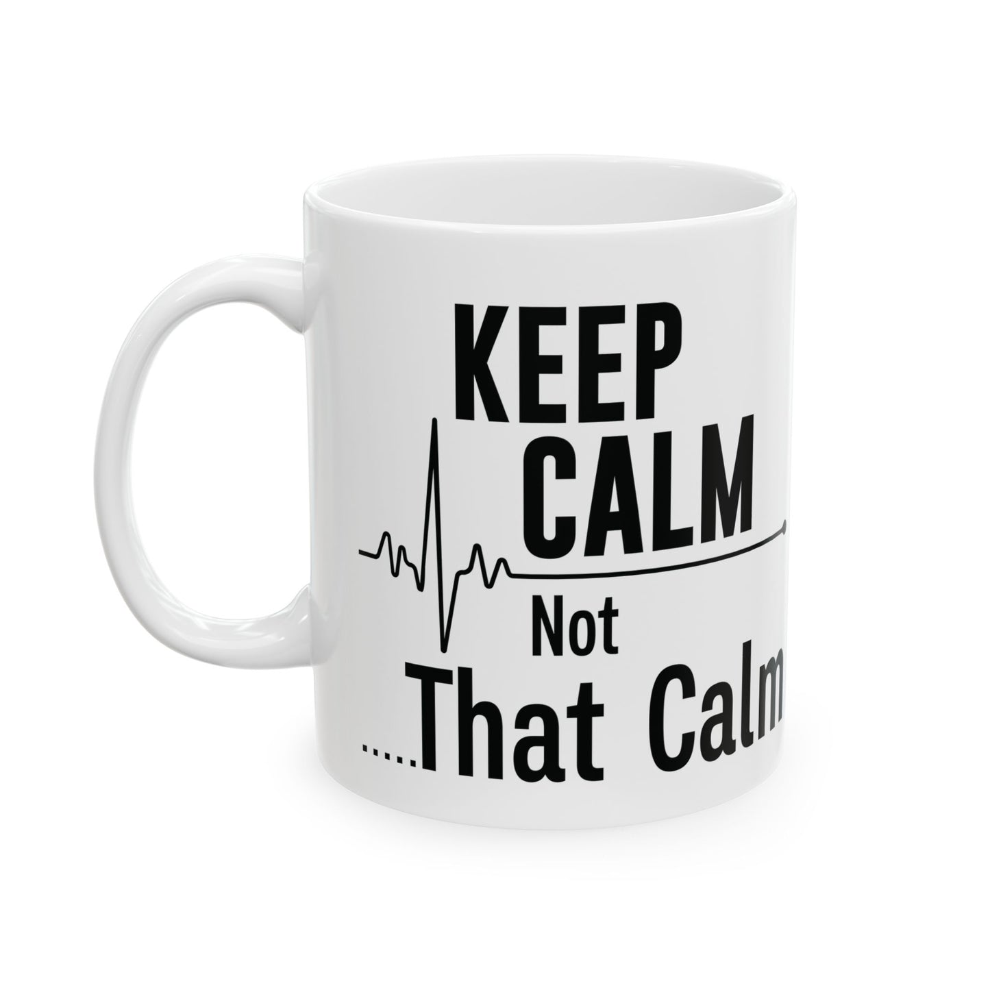 KEEP CALM Not 11oz & 15oz  White mug