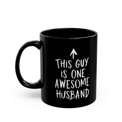 This Guy Is One Awesome Husband Black Mug (11oz, 15oz)