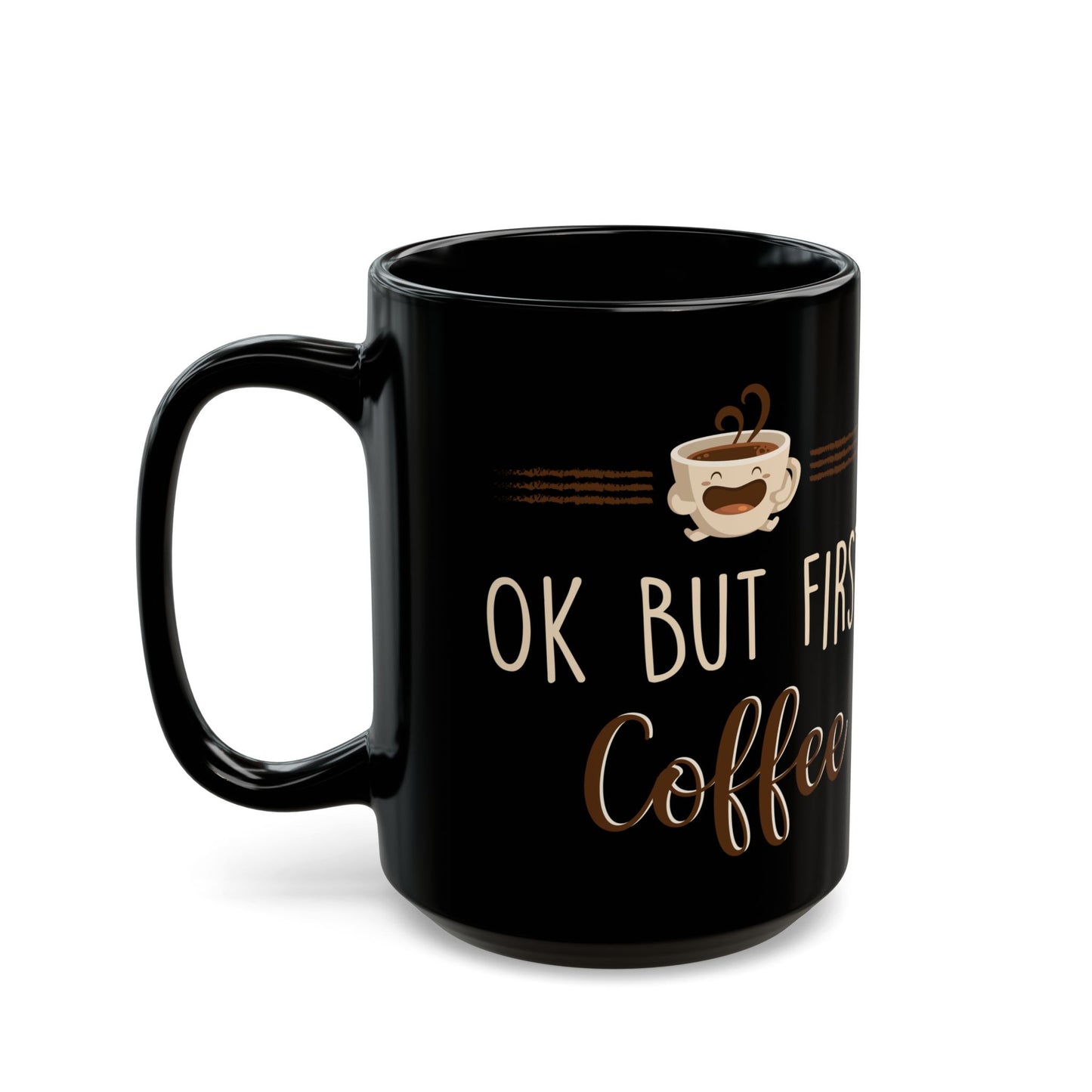 Ok But First Coffee Black Mug (11oz, 15oz)
