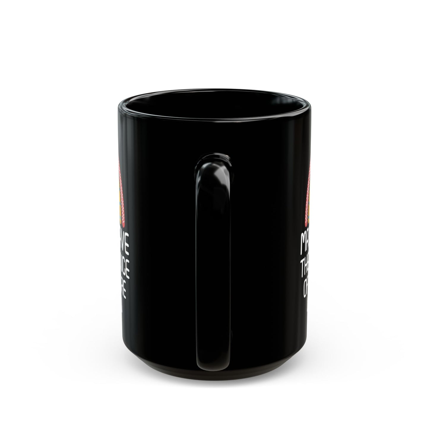 MAY YOU HAVE THE CONFIDENCE OF A MEDIOCRE WHITE MAN Black Mug (11oz, 15oz)