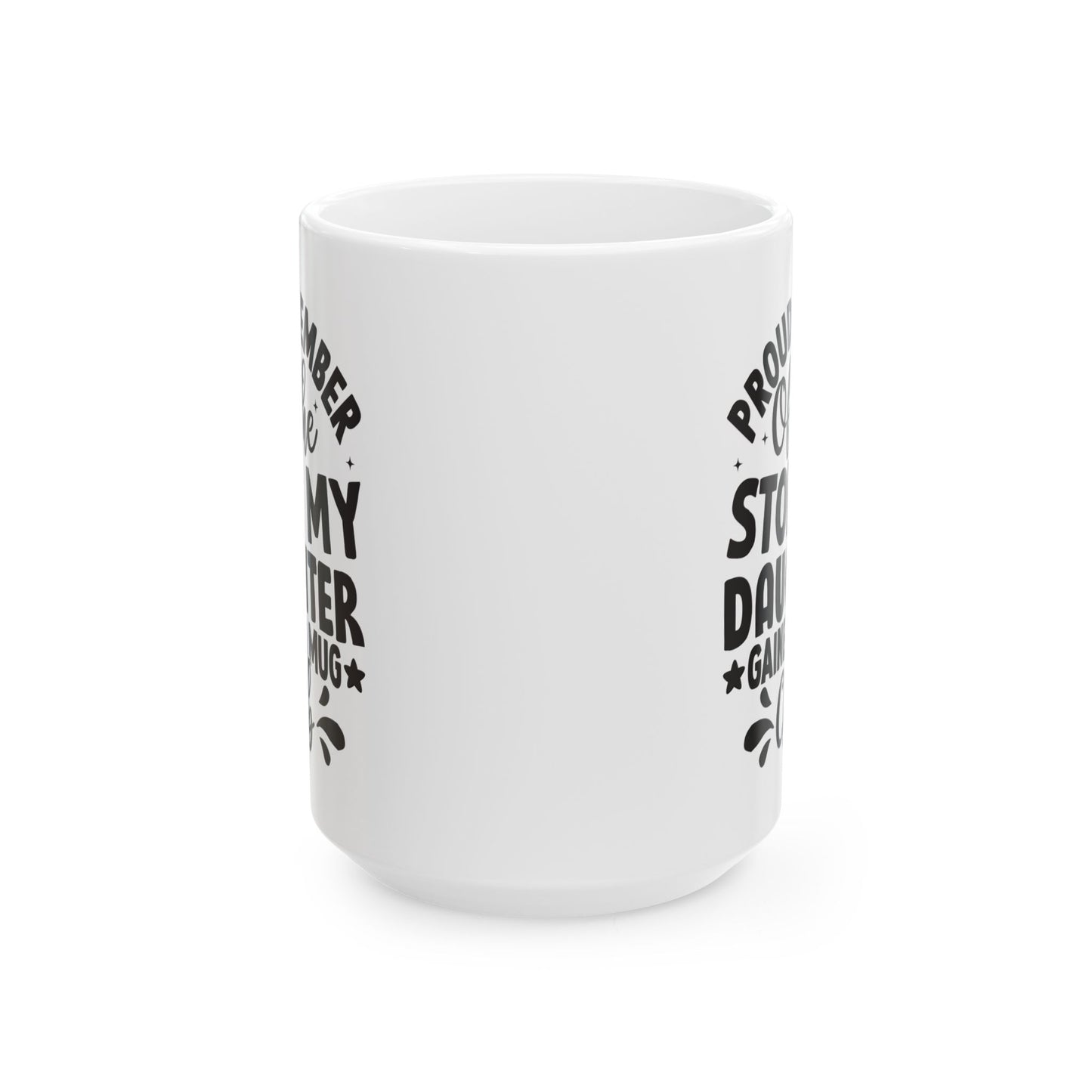 Proud Member of the Stole My Daughter  Gained a Mug Club White Mug, (11oz, 15oz)