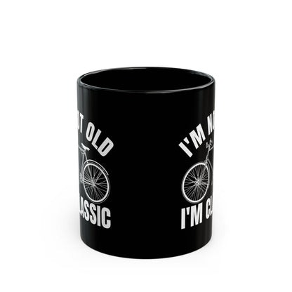 I_m Not Old I_m Classic Bicycle Black Mug (11oz, 15oz)