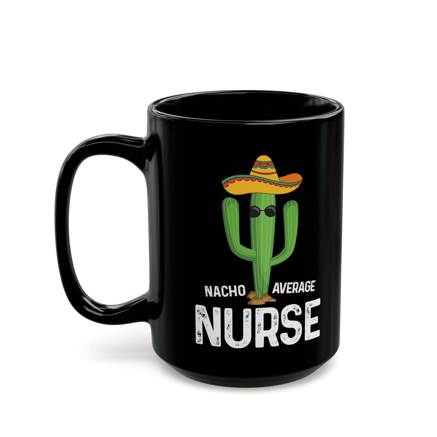 Nacho Average Nurse Black Mug (11oz, 15oz)