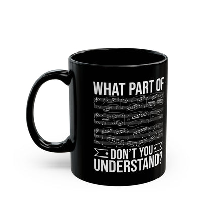 What Part of Don’t You Understand Black Mug (11oz, 15oz)