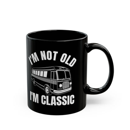 1. I_m Not Old I_m Classic Bus Black Mug (11oz, 15oz)