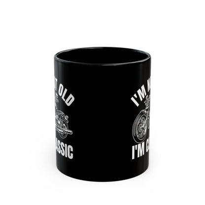 I_m Not Old I_m Classic Motorcycle Black Mug (11oz, 15oz)