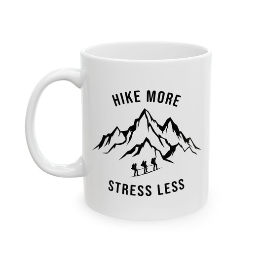 Hike More, Stress Less  Ceramic Mug, (11oz, 15oz)