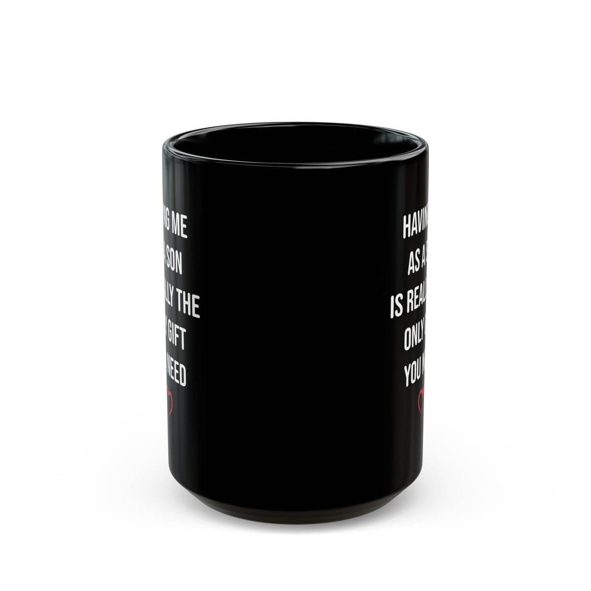 Only Gift You Need Black Mug (11oz, 15oz)