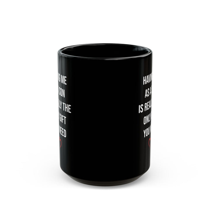 Only Gift You Need Black Mug (11oz, 15oz)
