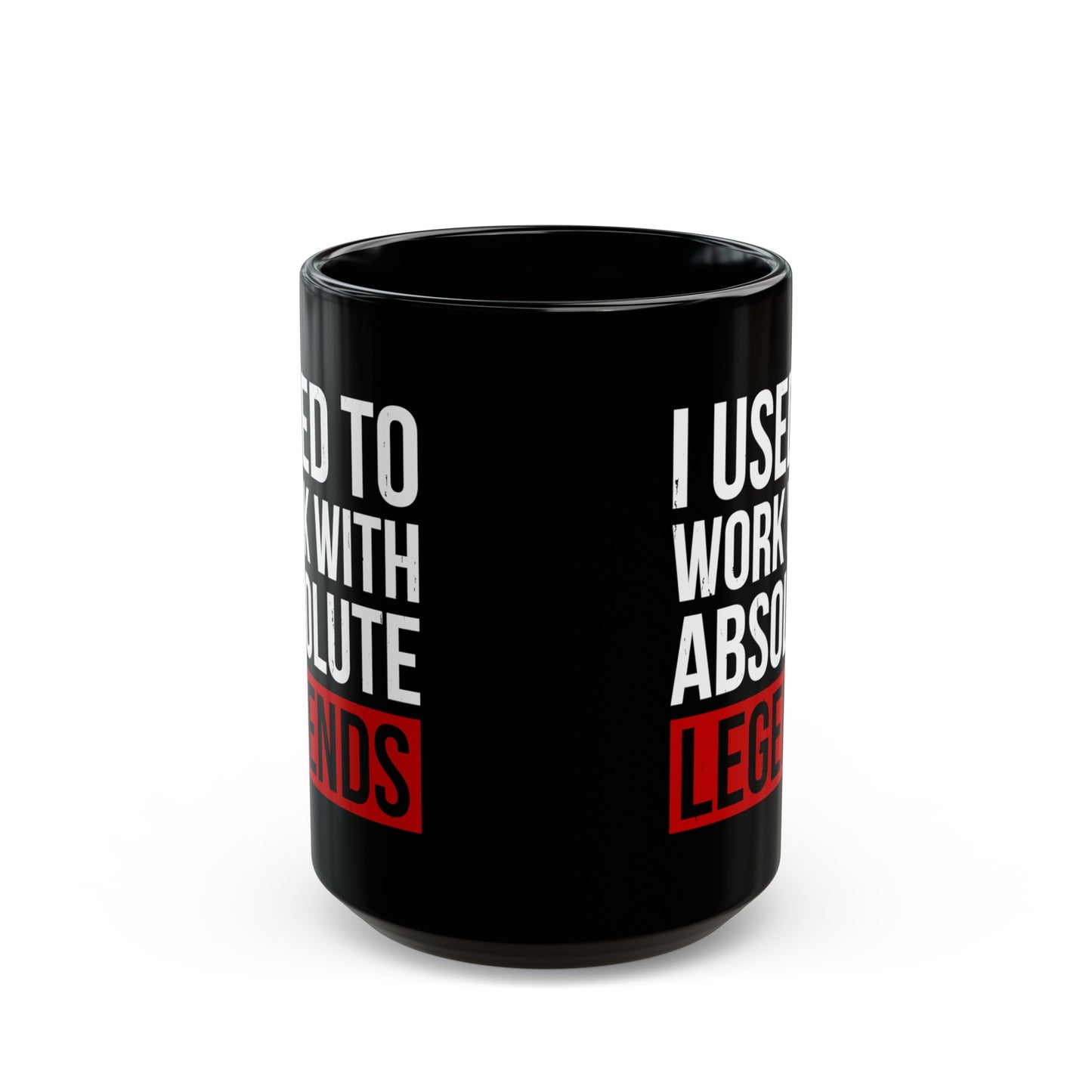 I Used to Work with Absolute Legends Black Mug – Perfect for Retirement