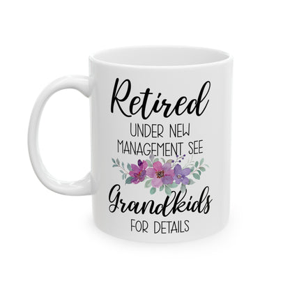 Retired Under New Management Mug – Fun Gift for Grandparents