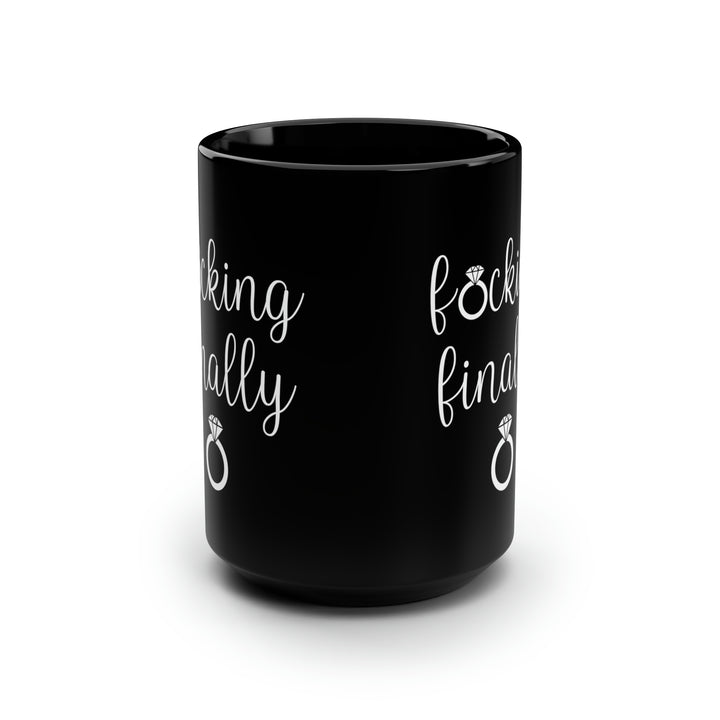 F*cking Finally Black Mug – Funny Engagement Gift