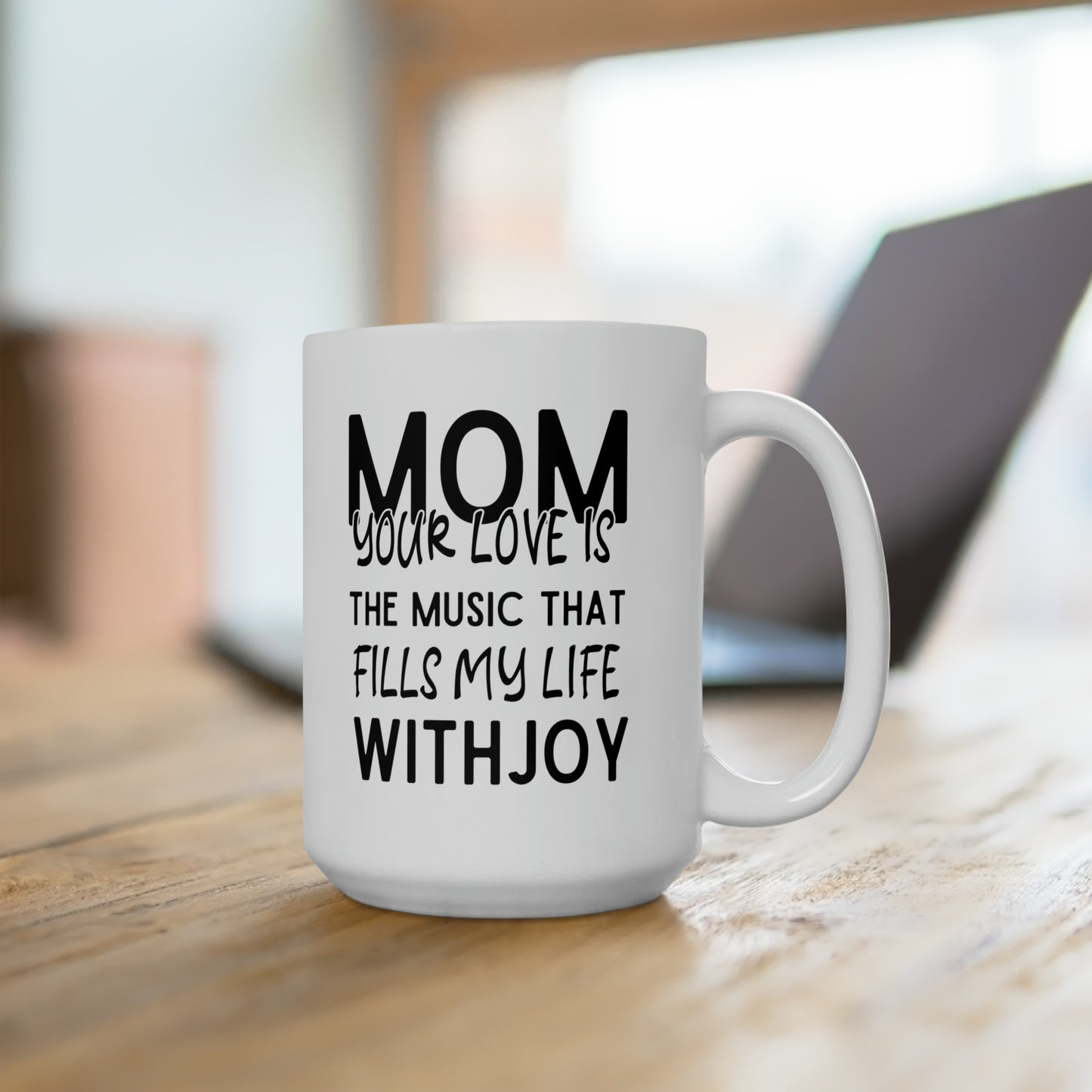 Mom your love 15oz white Mug