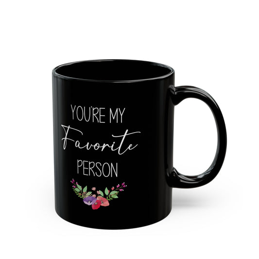 You're My Favorite Person Black Mug – Cute Floral Gift for Partner, Friend, or Family