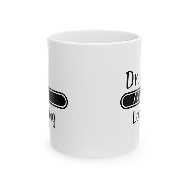 Dr. Loading Mug – Funny Med School Gift for White Coat Ceremony, Graduation, or Residency