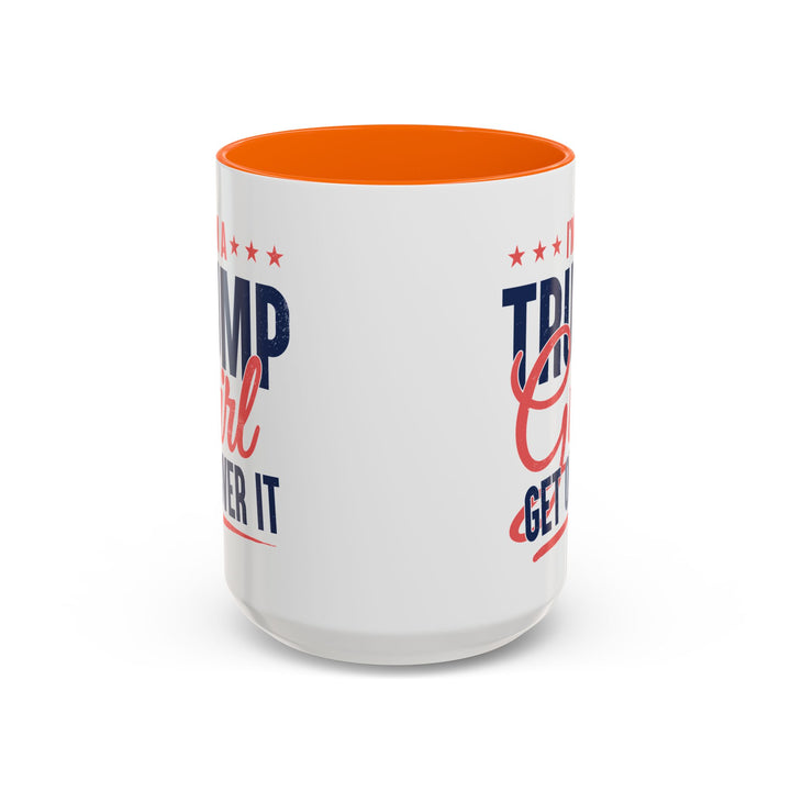 I'm a Trump Girl Get Over It Mug – Conservative Gift for Women