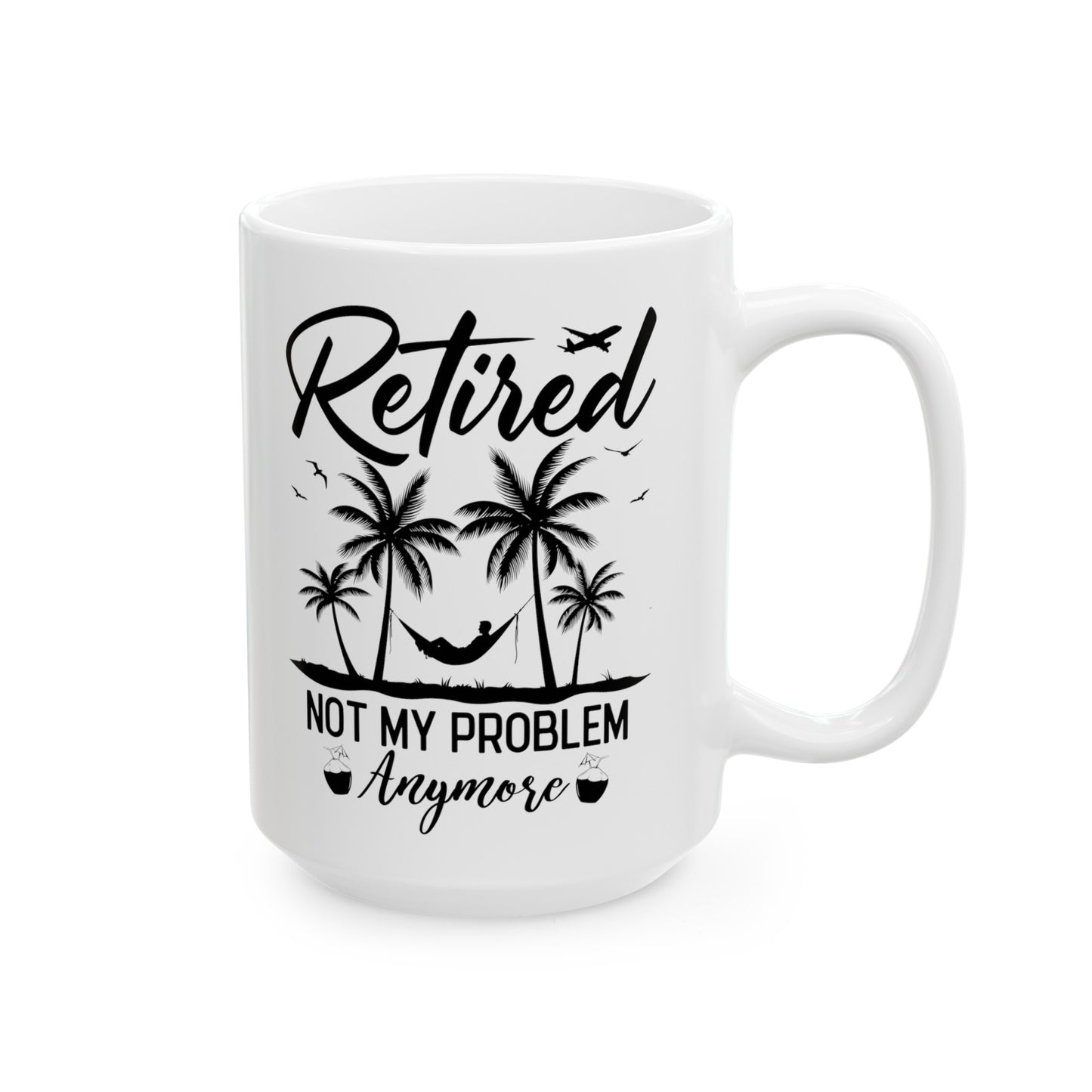 Retired Not My Problem Anymore Mug – Fun Retirement Gift with Tropical Design