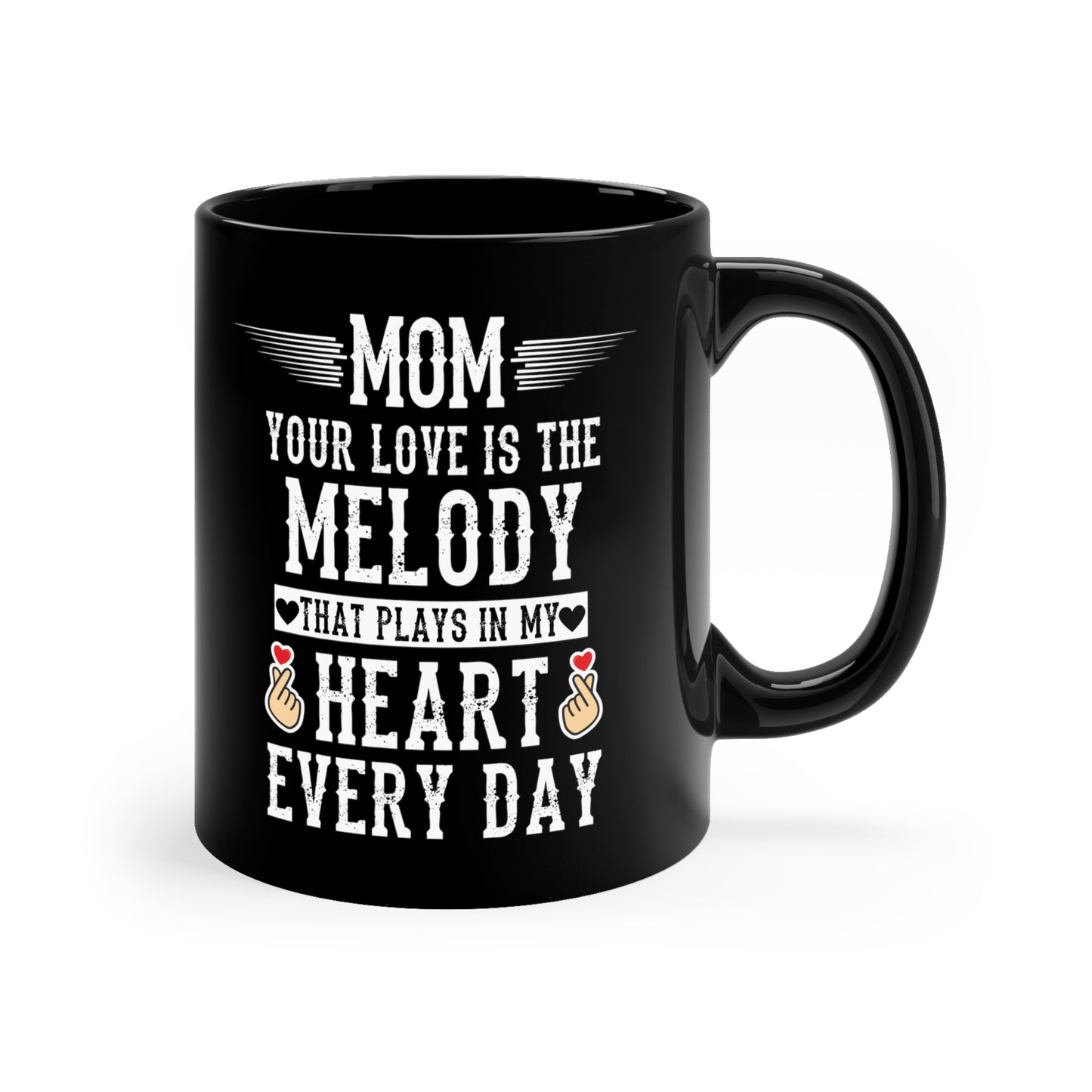 Mom your love is melody 11oz Black Mug