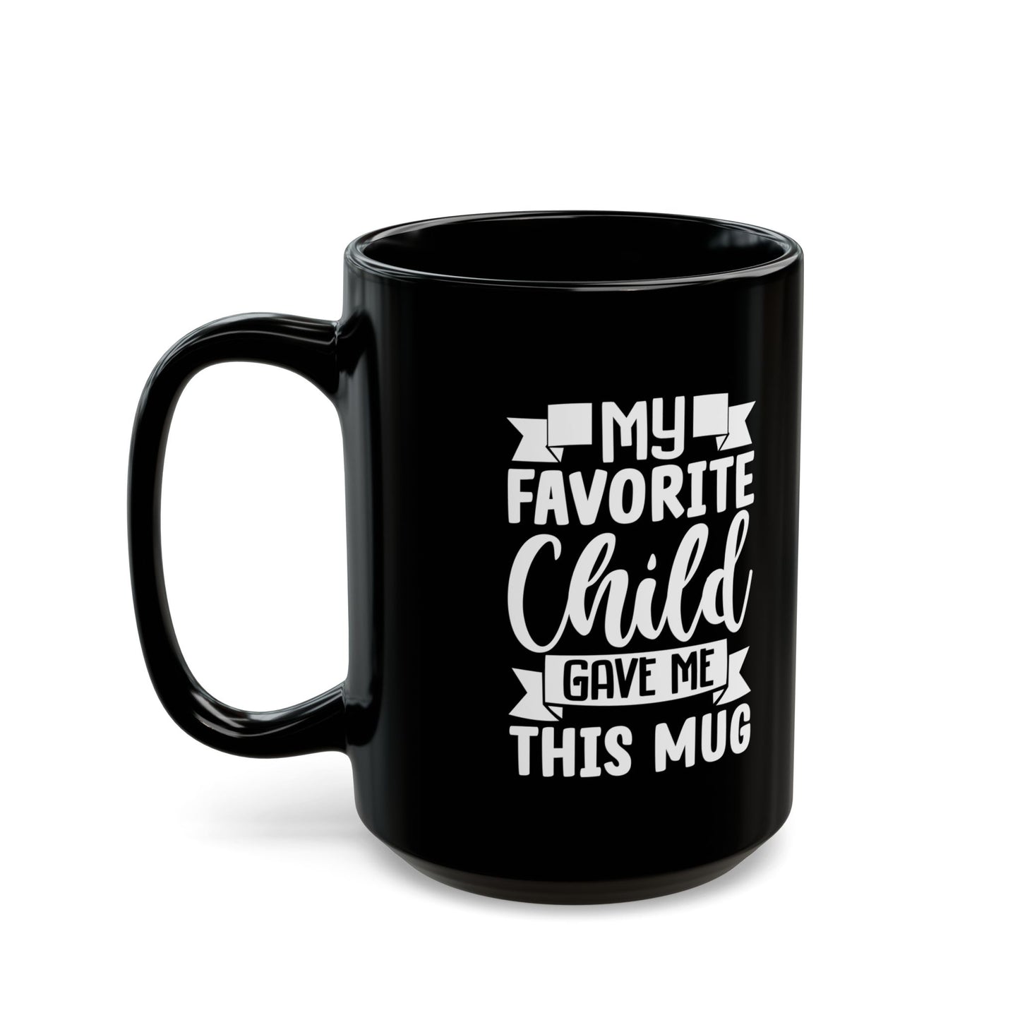 My favourite child Black Mug (11oz, 15oz)