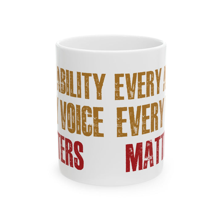 Every Ability Every Voice Matters White Mug – Empowering Coffee Cup for Disability Advocates, Educators