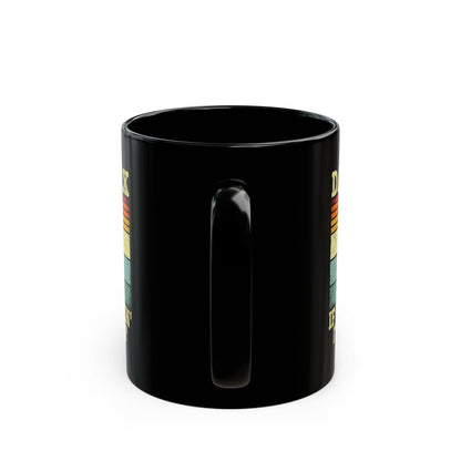 Dad Tax If I'm Buyin' I'm Tryin' Black Mug (11oz, 15oz)