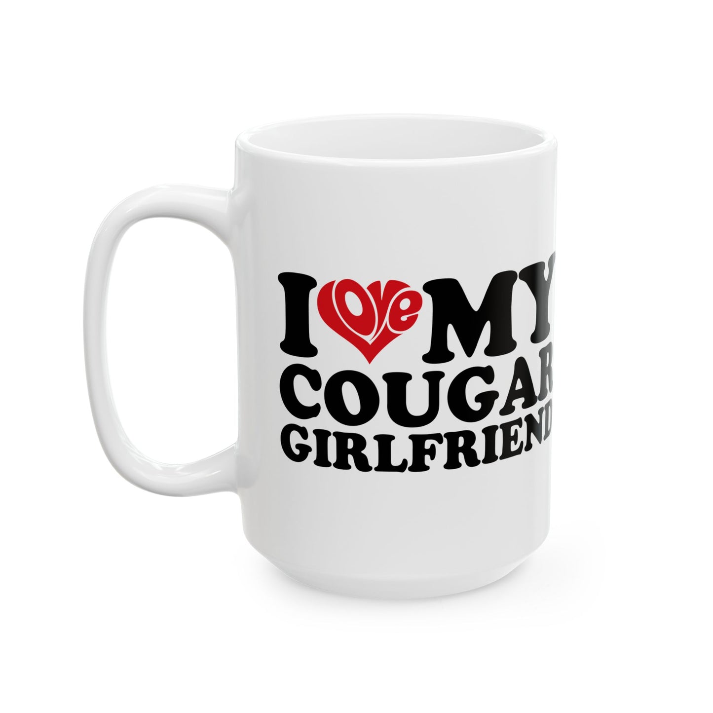 IMY COUGAR GIRLFRIEND White mug Ceramic Mug, (11oz, 15oz)