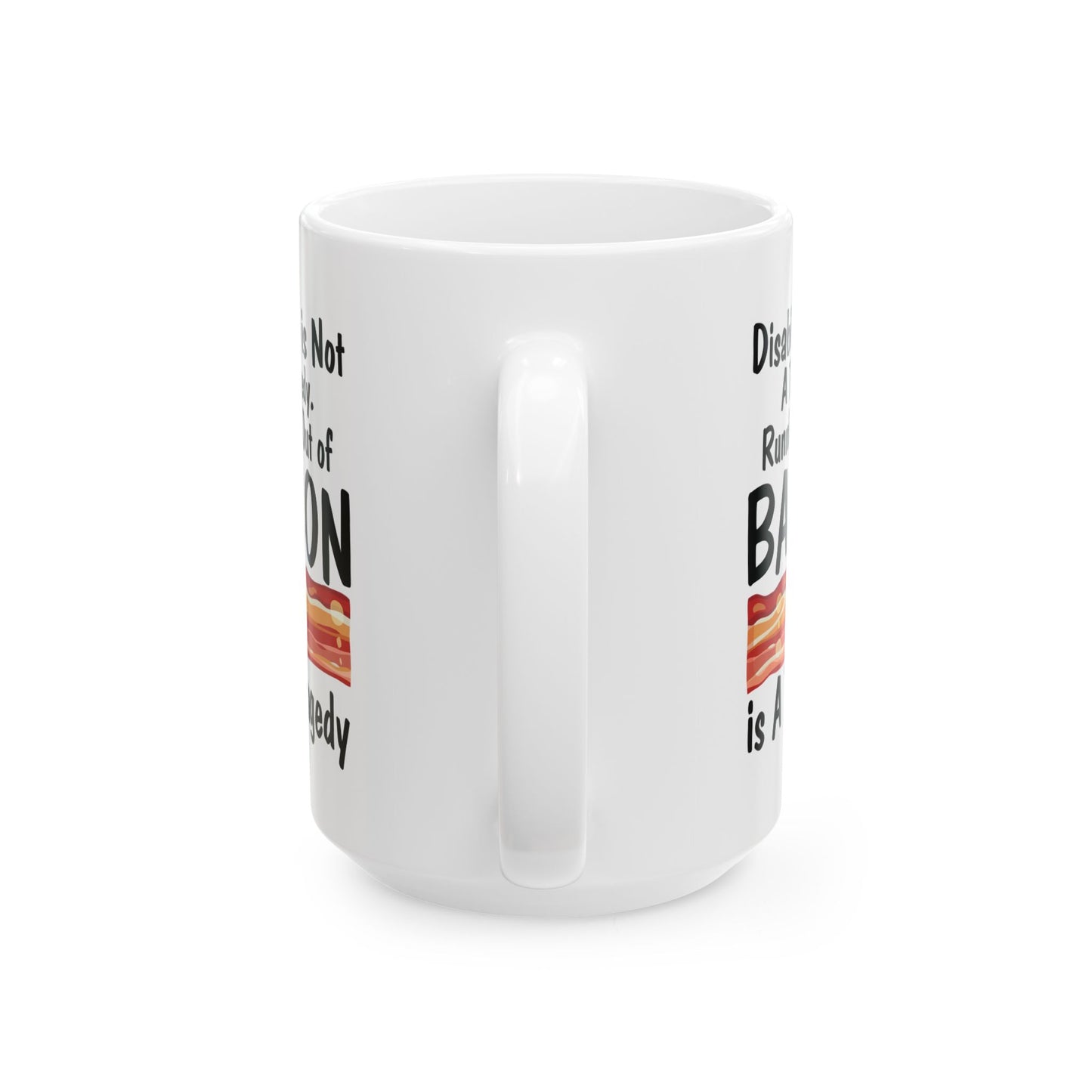 Funny Disability Awareness Mug – White Ceramic Coffee Cup for Advocates, Friends & Bacon Lovers