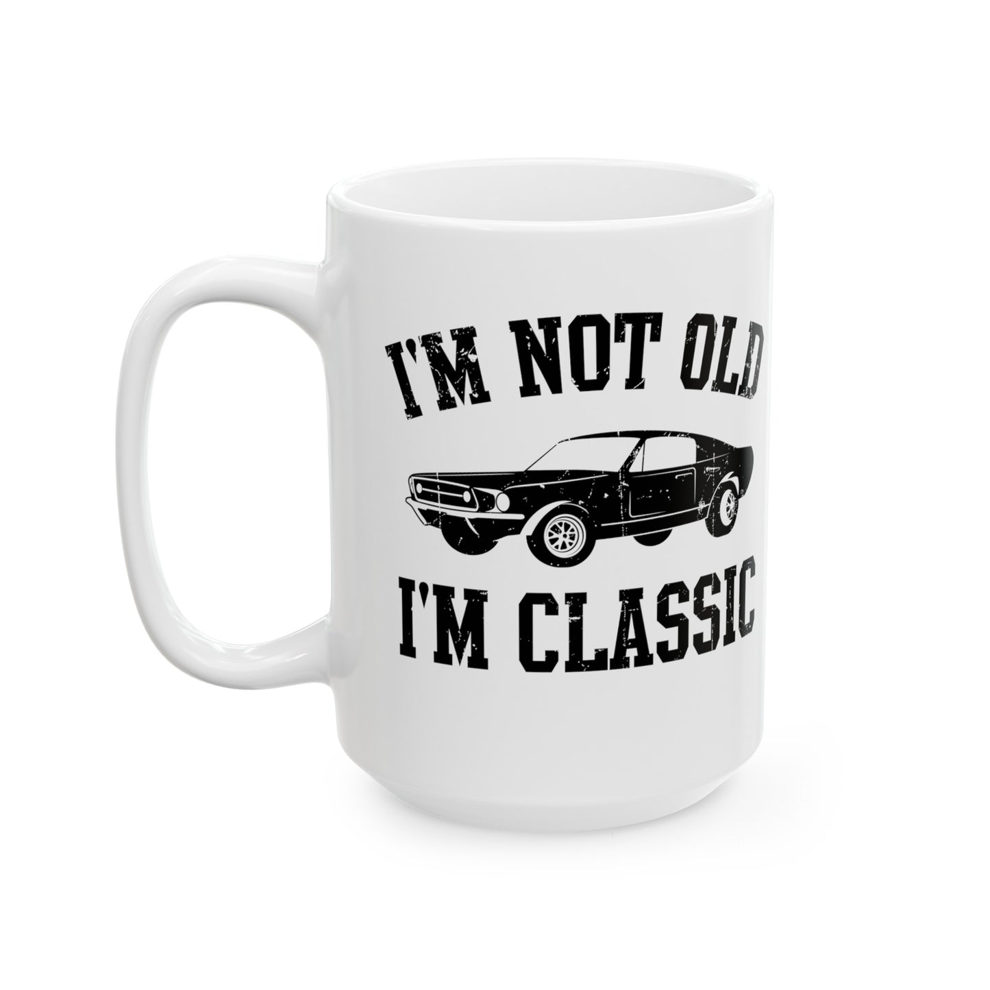 Vintage Car White Mug – I'm Not Old, I'm Classic