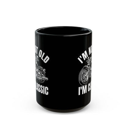 I_m Not Old I_m Classic Motorcycle Black Mug (11oz, 15oz)