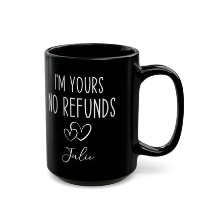 I'm Yours No Refund Julie Black Mug (11oz, 15oz)