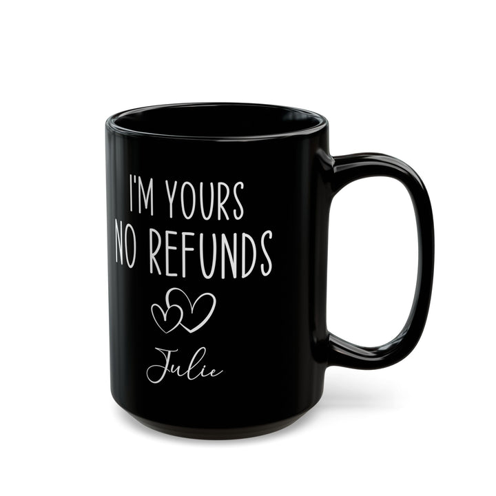 I'm Yours No Refund Julie Black Mug (11oz, 15oz)