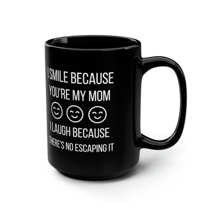 Funny Mom Mug – Sarcastic Coffee Cup – Gag Gift for Mom I Smile Because You’re My Mom
