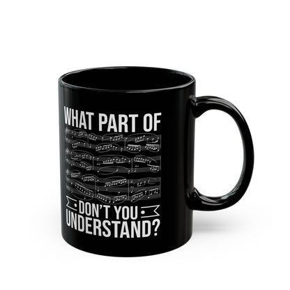 What Part of Don’t You Understand Black Mug (11oz, 15oz)