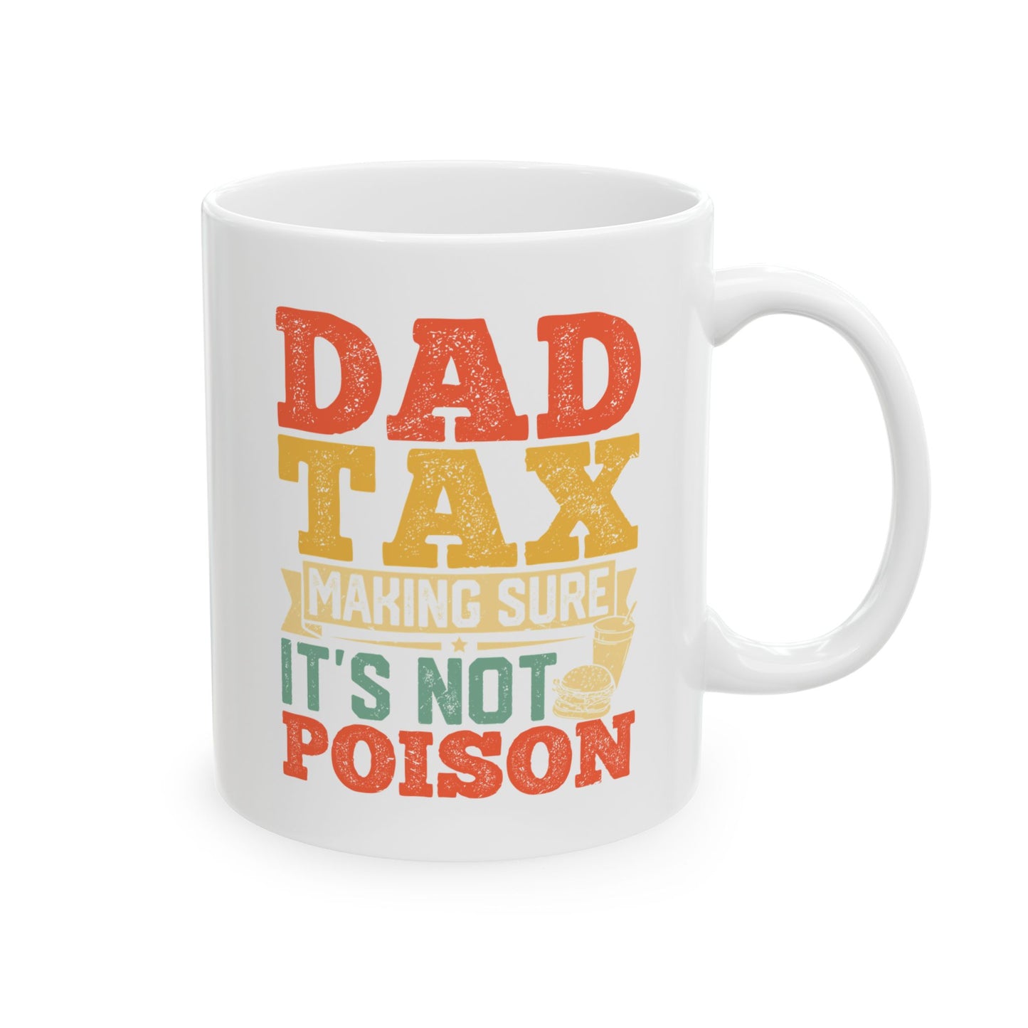 Funny Dad Tax Mug – It's Not Poison Father’s Day Gift