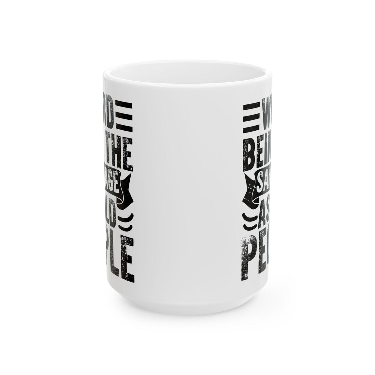 Weird Being The Same Age as Old People White Mug, (11oz, 15oz)
