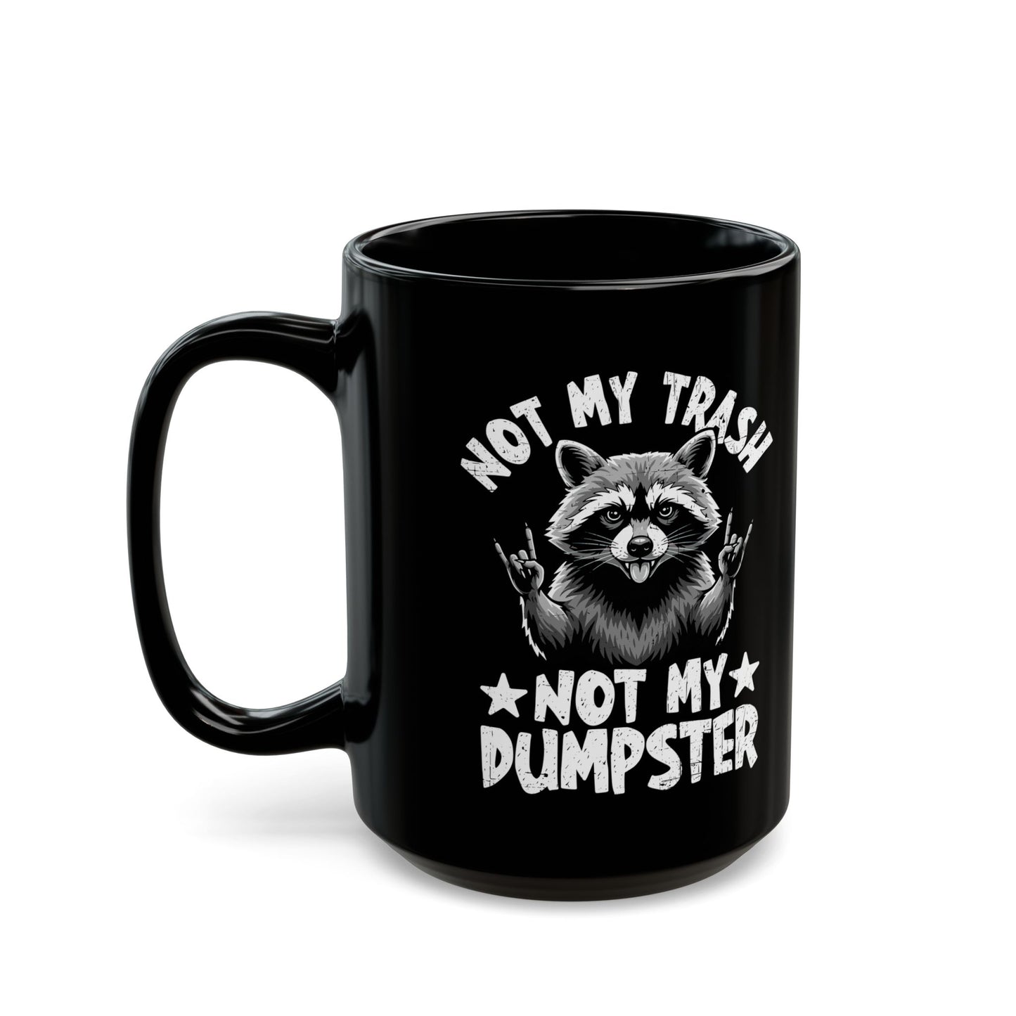 Not My Trash Not My Dumpster Black Mug (11oz, 15oz)