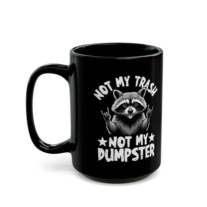 Not My Trash Not My Dumpster Black Mug (11oz, 15oz)