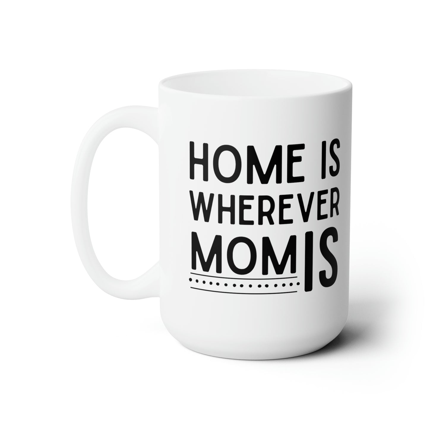 Home is wherever home 15oz white Mug