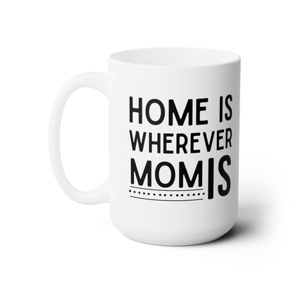 Home Is Wherever Mom Is Mug – A Heartwarming Gift for Mom