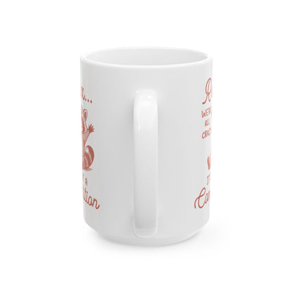 Relax we're all crazy its not v2, white Mug, (11oz, 15oz)