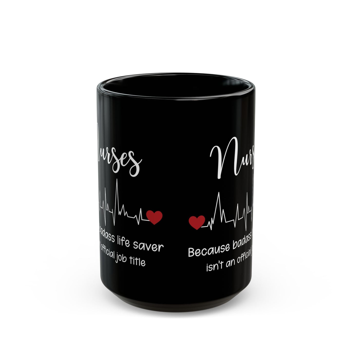 Nurse because life 11oz & 15oz Black mug