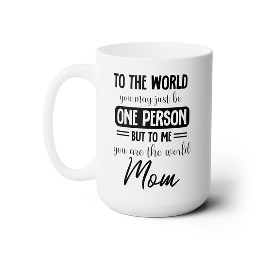 Personalized Mom Mug To The World You May Be One Person Meaningful Mother’s Day Gift