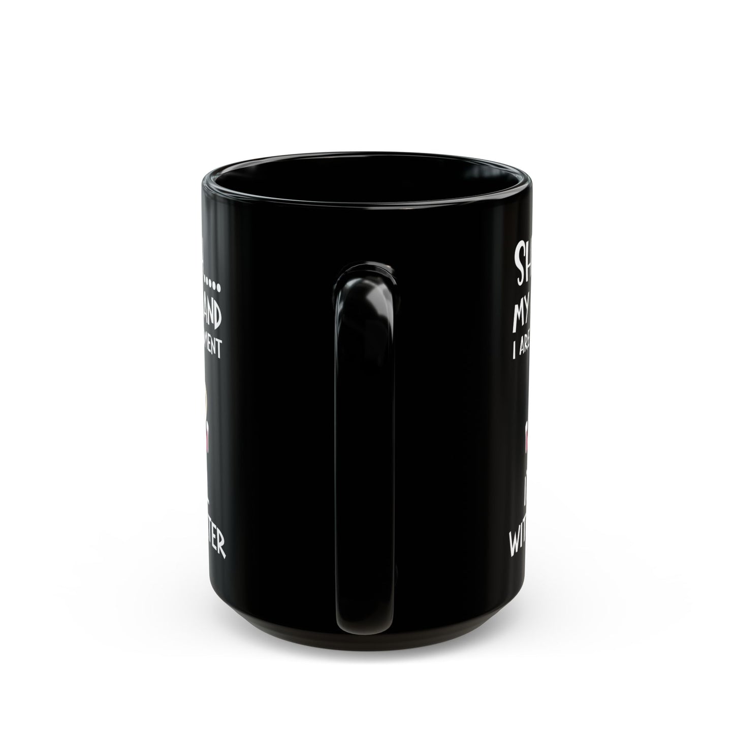 Shhhh My Coffee  Black Mug (11oz, 15oz)