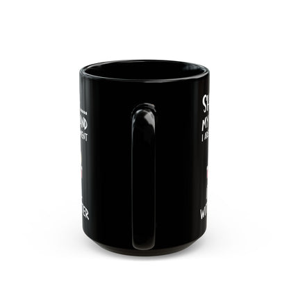 Shhhh My Coffee  Black Mug (11oz, 15oz)