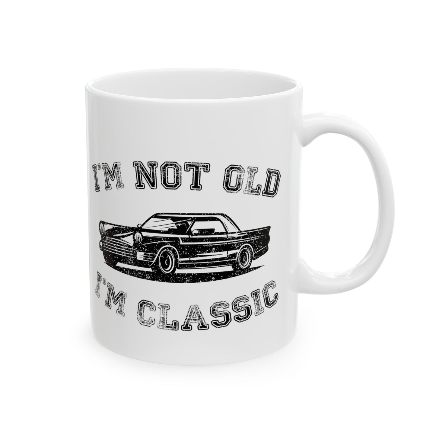 I'm Not Old I'm Classic Mug – Classic Car Humor Coffee Mug