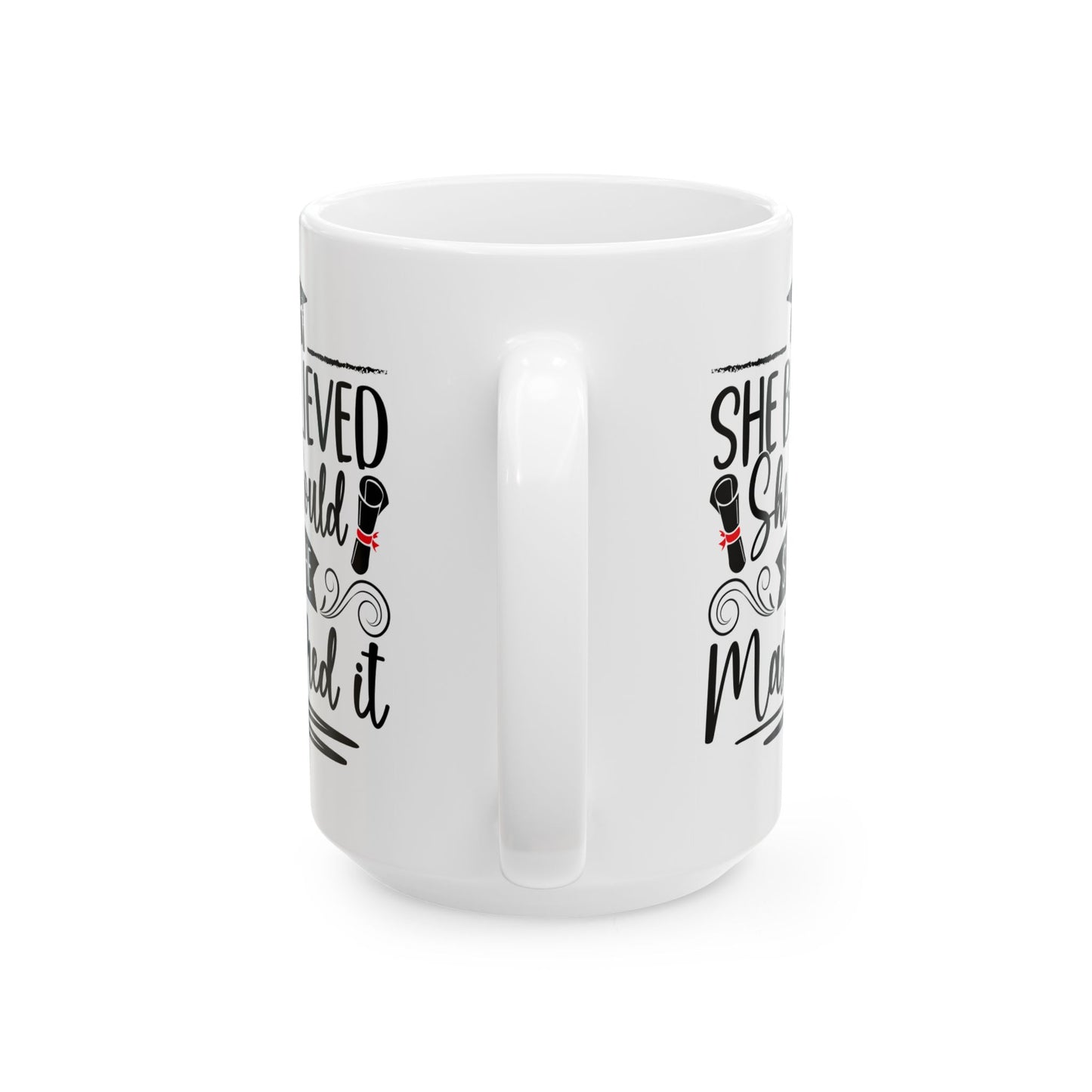 She Believed She Could So She Mastered It White Mug, (11oz, 15oz)