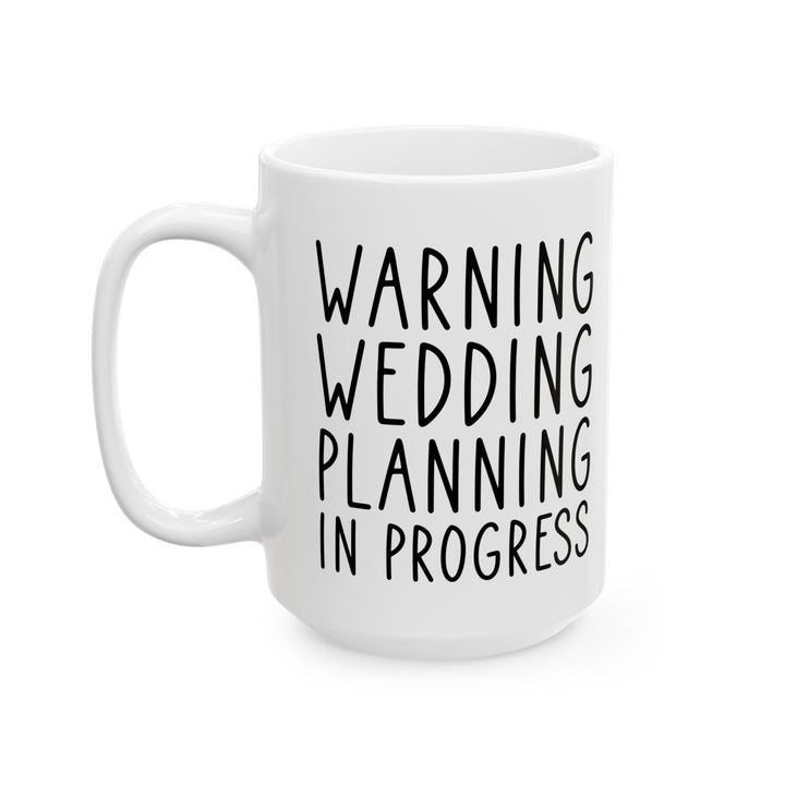 Funny Wedding Planning Mug – Bride to Be Gift – White Engagement Coffee Cup for Future Mrs, Bridal Shower Gift Idea for Wedding Planner