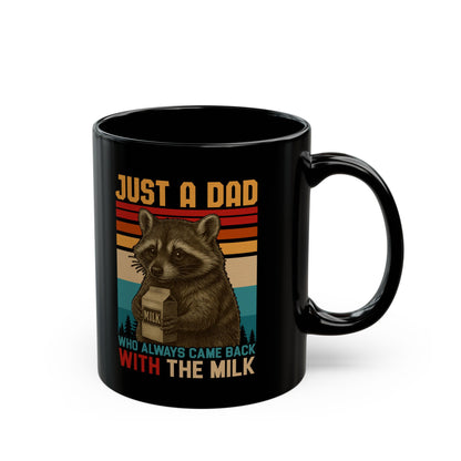 Just A Dad Who Always Came Back With The Milk Black Mug (11oz, 15oz)