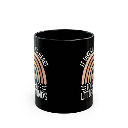 It Takes A Big Heart To Shape Little Minds Black Mug (11oz, 15oz)