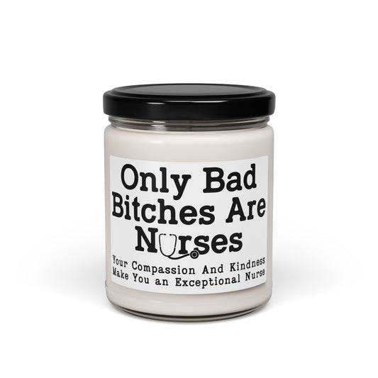 Only-Bad-Bitches-Are-Nurses-Your-Compassion-And-Kindness-Make-You-an-Exceptional-Nurse candle
